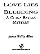 Love Lies Bleeding (China Bayles Book 6)