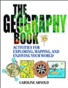 The Geography Book: Activities for Exploring, Mapping, and Enjoying Your World