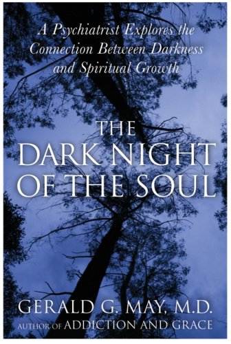 The Dark Night of the Soul: A Psychiatrist Explores the Connection Between Darkness and Spiritual Growth