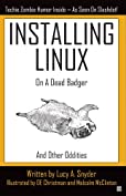 Installing Linux on a Dead Badger (and other Oddities)