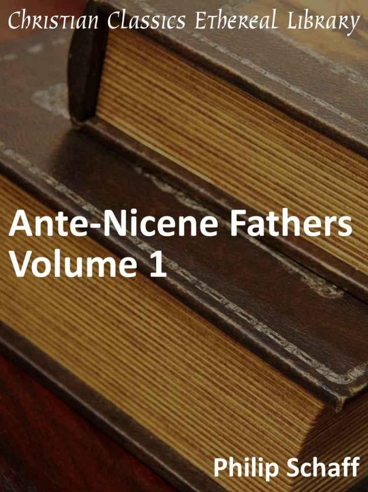 Ante-Nicene Fathers Volume 1 - Enhanced Version