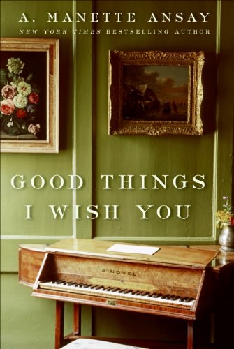 Good Things I Wish You: A Novel