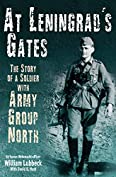 At Leningrad's Gates: The Combat Memoirs of a Soldier with Army Group North