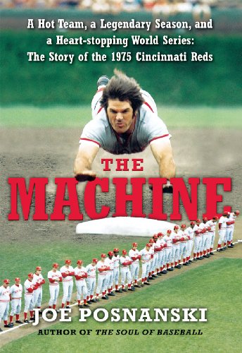 The Machine: A Hot Team, a Legendary Season, and a Heart-stopping World Series: The Story of the 1975 Cincinnati Reds