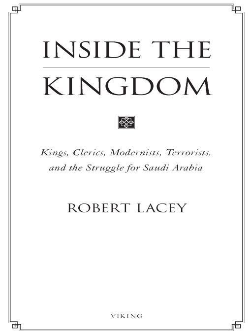 Inside the Kingdom: Kings, Clerics, Modernists, Terrorists, and the Struggle for Saudi Arabia