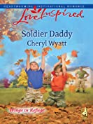 Soldier Daddy: A Fresh-Start Family Romance (Wings of Refuge Book 5)