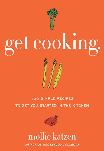 Get Cooking: 150 Simple Recipes to Get You Started in the Kitchen