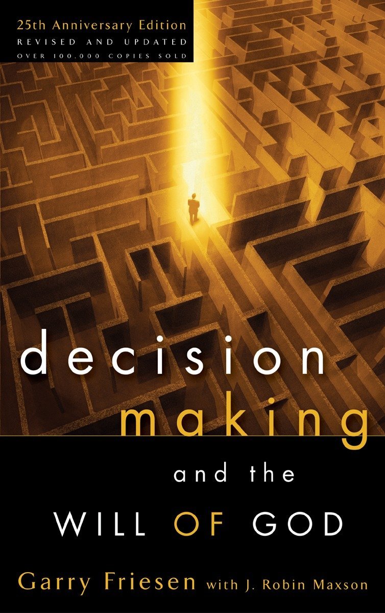 Decision Making and the Will of God: A Biblical Alternative to the Traditional View