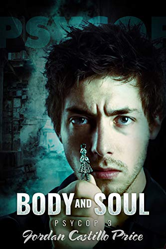 Body and Soul: MM Urban Fantasy (PsyCop Book 3)