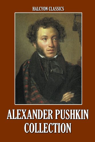 The Alexander Pushkin Collection: Six Works in One Volume (Unexpurgated Edition) (Halcyon Classics)