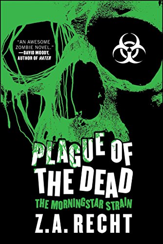 Plague of the Dead: The Morningstar Saga (Z.A. Recht's Morningstar Strain)