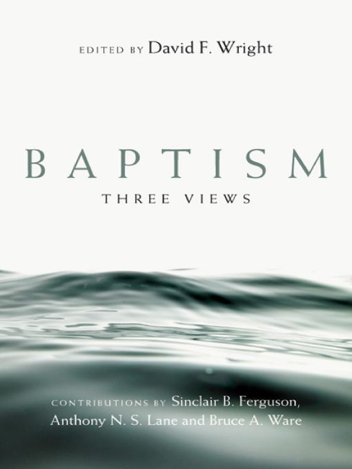 Baptism: Three Views