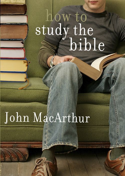 How to Study the Bible (John Macarthur Bible Studies Series)