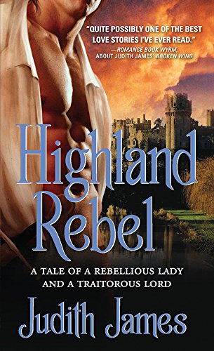 Highland Rebel: A tale of a rebellious lady and a traitorous lord