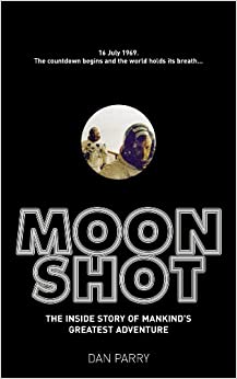 Moonshot: The Inside Story of Mankind's Greatest Adventure