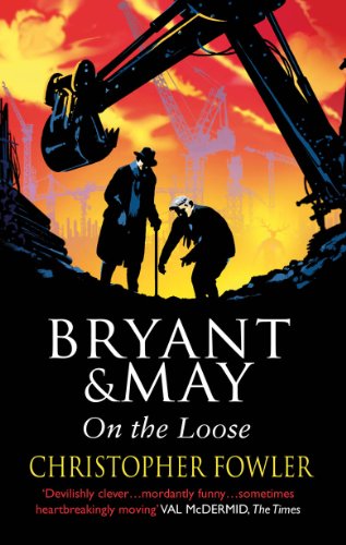 Bryant and May On The Loose: (Bryant &amp; May Book 7)