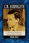 C.M. Kornbluth: The Life and Works of a Science Fiction Visionary