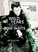 Wild Years: The Music and Myth of Tom Waits