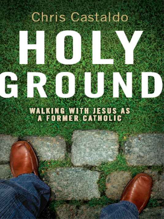 Holy Ground: Walking with Jesus as a Former Catholic