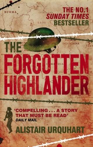 The Forgotten Highlander: My Incredible Story of Survival During the War in the Far East