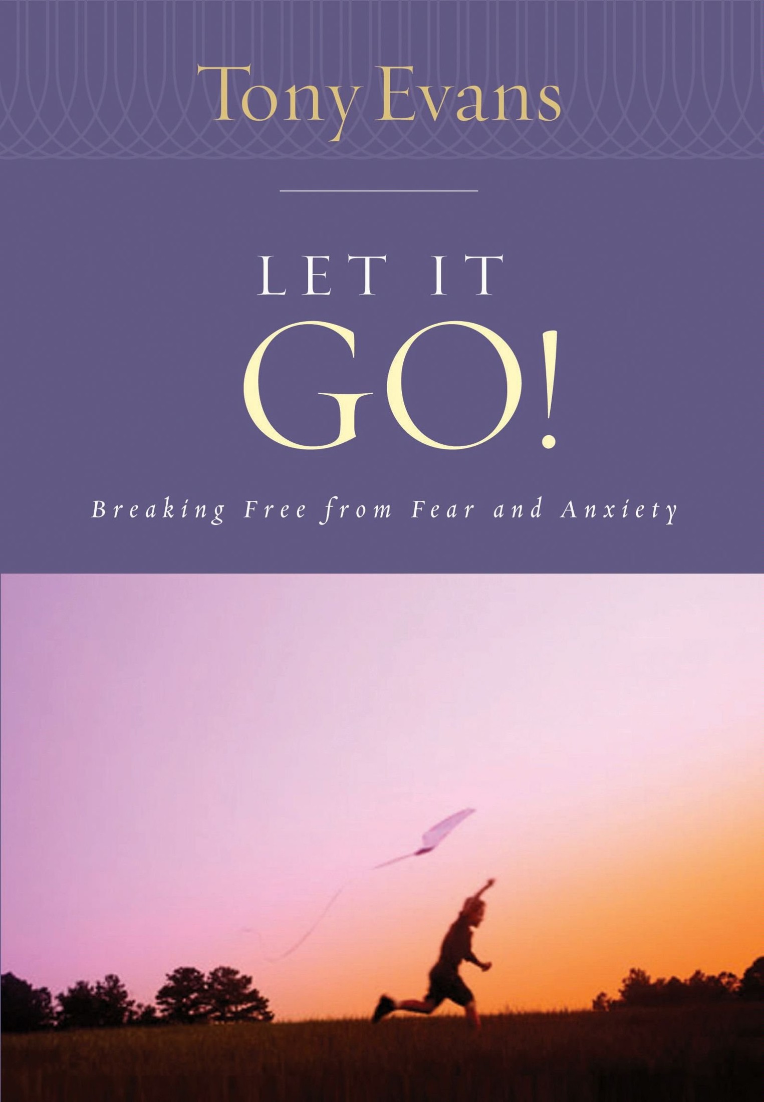 Let It Go!: Breaking Free From Fear and Anxiety