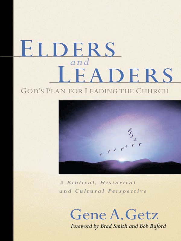 Elders and Leaders: God's Plan for Leading the Church - A Biblical, Historical and Cultural Perspective