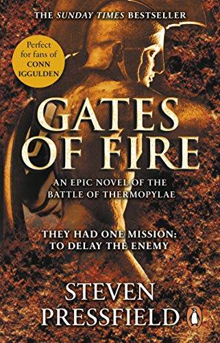 Gates Of Fire: One of history&rsquo;s most epic battles is brought to life in this enthralling and moving novel