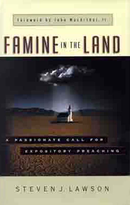 Famine in the Land: A Passionate Call for Expository Preaching