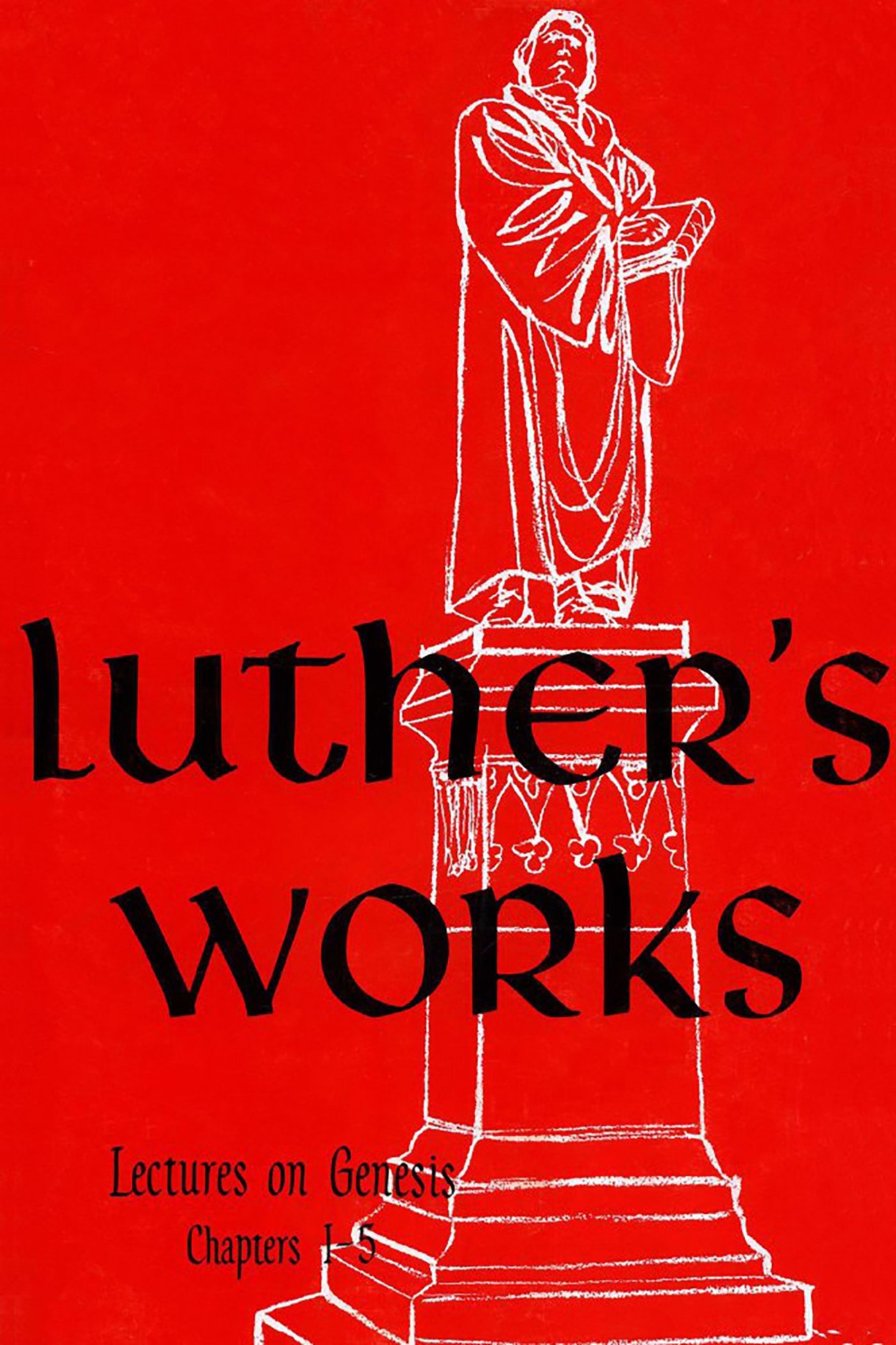 Luther's Works, Volume 1: Genesis Chapters 1-5 (Luther's Works (Concordia))