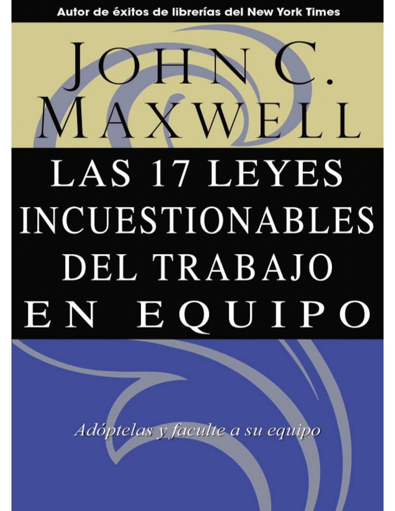 Las 17 Leyes Incuestionables del trabajo en equipo (Spanish Edition)