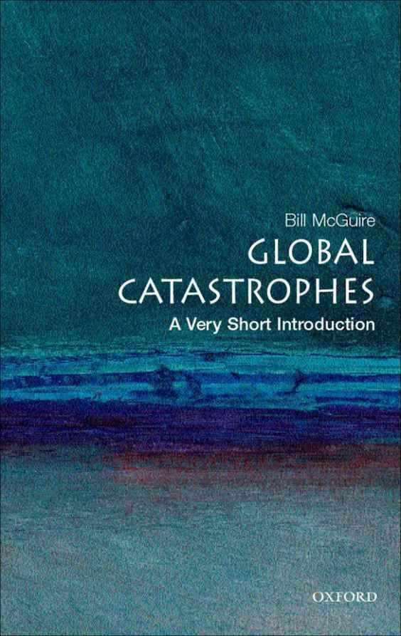 Global Catastrophes: A Very Short Introduction