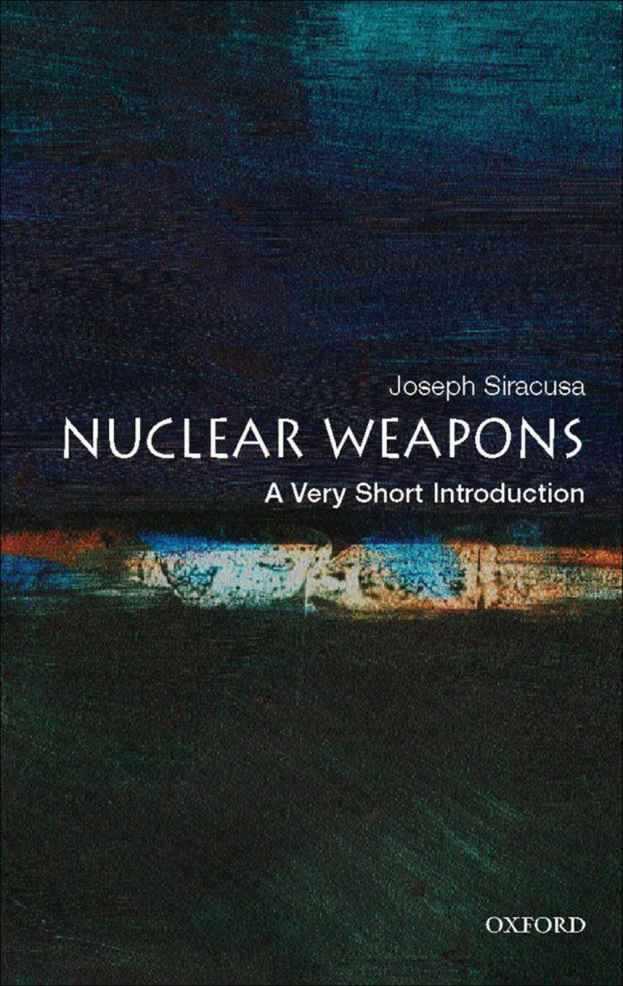 Nuclear Weapons: A Very Short Introduction (Very Short Introductions)