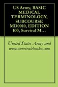 US Army, BASIC MEDICAL TERMINOLOGY, SUBCOURSE MD0010, EDITION 100, Survival Medical Manual