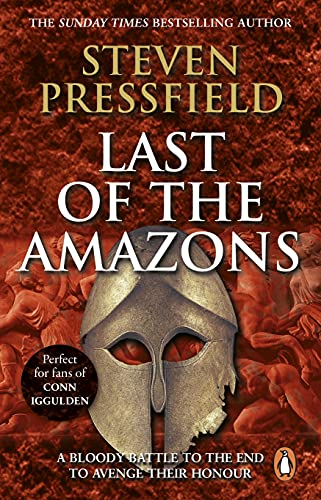 Last Of The Amazons: A superbly evocative, exciting and moving historical tale that brings the past expertly to life