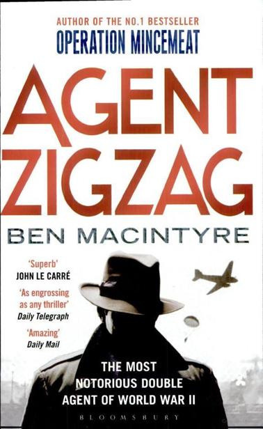 Agent Zigzag: The True Wartime Story of Eddie Chapman: The Most Notorious Double Agent of World War II (Reissued)