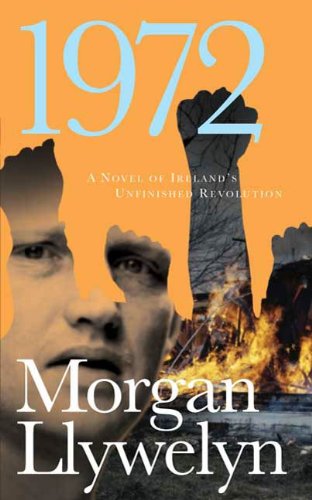 1972: A Novel of Ireland's Unfinished Revolution: A Novel of Ireland's Revolution (Irish Century Book 4)