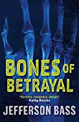 Bones of Betrayal: A Body Farm Thriller (Body Farm Novel Book 4)