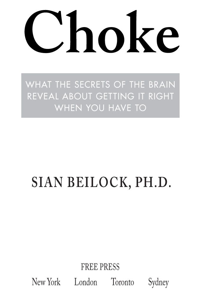 Choke: What the Secrets of the Brain Reveal About Getting It Right When You Have To