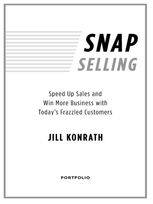 SNAP Selling: Speed Up Sales and Win More Business with Today's Frazzled Customers