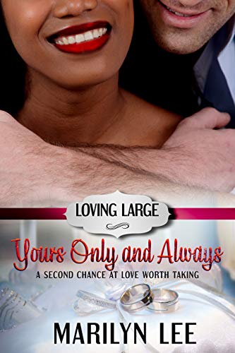 Loving Large--Yours, Only And Always