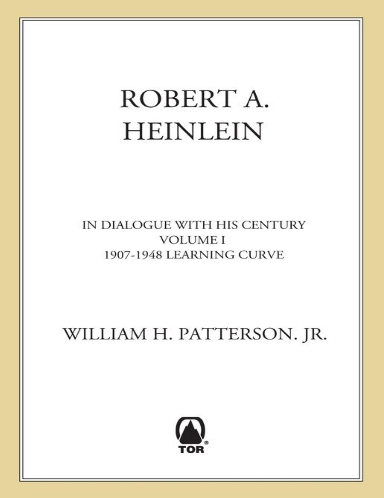 Robert A. Heinlein: In Dialogue with His Century, Volume 1: Learning Curve (1907-1948)