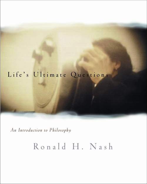 Life's Ultimate Questions: An Introduction to Philosophy