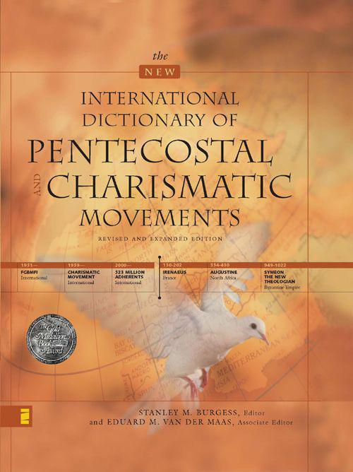 The New International Dictionary of Pentecostal and Charismatic Movements: Revised and Expanded Edition