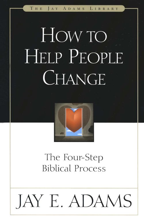 How to Help People Change: The Four-Step Biblical Process