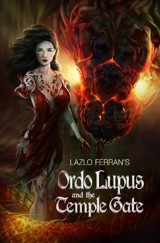 Ordo Lupus and the Temple Gate: An Ex Secret Agent Paranormal Investigator Thriller (Ordo Lupus and the Blood Moon Prophecy Book 2)