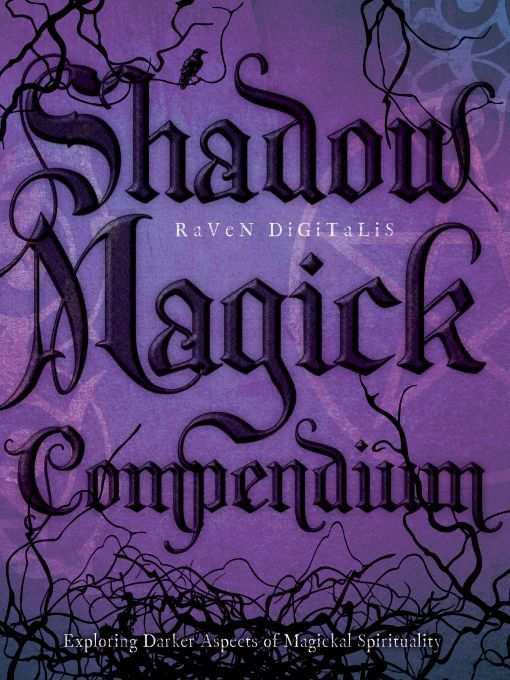 Shadow Magick Compendium: Exploring Darker Aspects of Magickal Spirituality