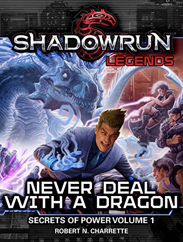 Shadowrun Legends: Never Deal with a Dragon: Secrets of Power Trilogy, Volume One