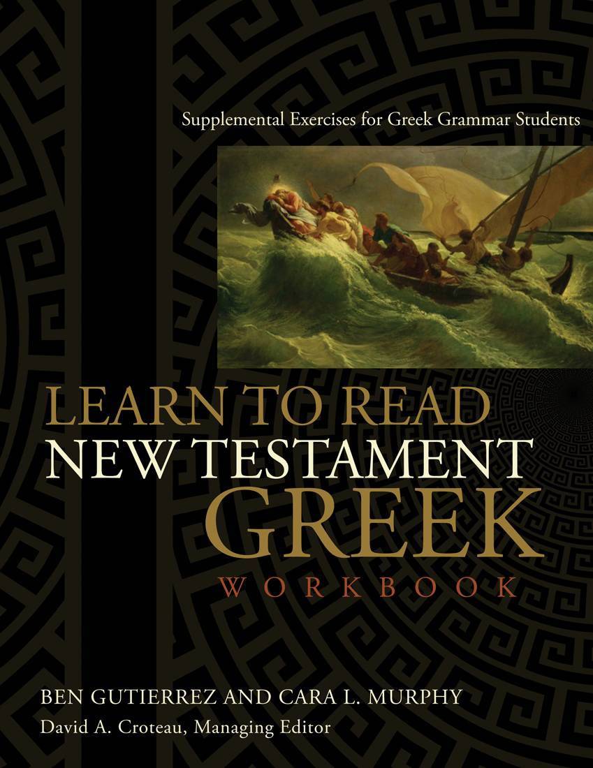 Learn to Read New Testament Greek, Workbook: Supplemental Exercises for Greek Grammar Students