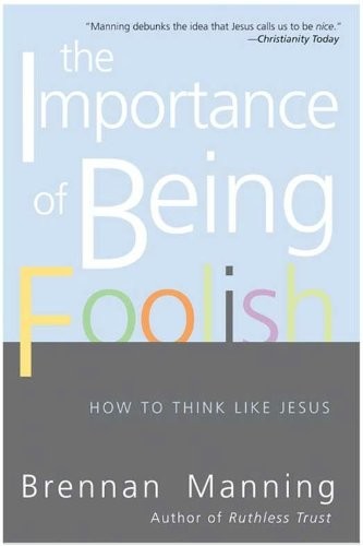 The Importance of Being Foolish: How to Think Like Jesus