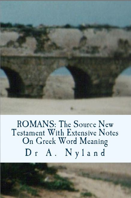 Romans: The Source New Testament With Extensive Notes on Greek Word Meaning